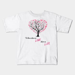 "Where there is LOVE there is LIFE" Kids T-Shirt